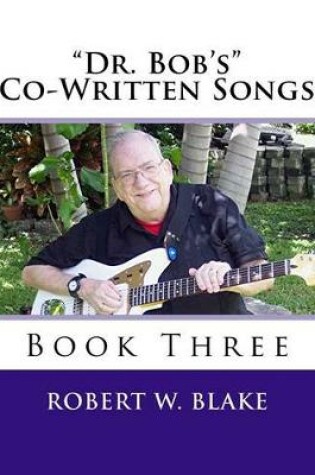 Cover of "Dr. Bob's" Co-Written Songs Book Three
