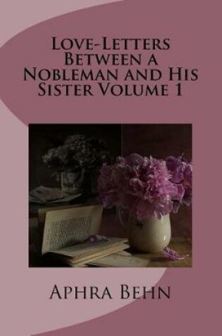 Cover of Love-Letters Between a Nobleman and His Sister Volume 1