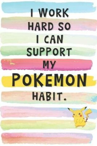 Cover of I Work Hard So I Can Support My Pokemon Habit