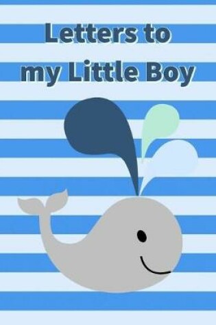 Cover of Letters to My Little Boy