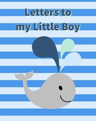 Book cover for Letters to My Little Boy