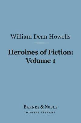 Book cover for Heroines of Fiction, Volume 1 (Barnes & Noble Digital Library)