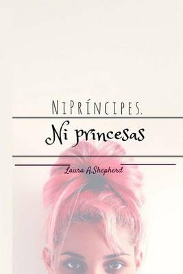Book cover for Ni Principes. Ni Princesas.