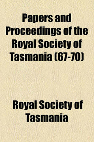 Cover of Papers and Proceedings of the Royal Society of Tasmania (67-70)