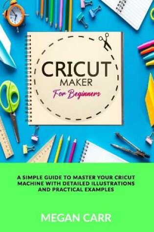Cover of Cricut Maker For Beginners