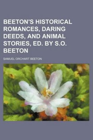 Cover of Beeton's Historical Romances, Daring Deeds, and Animal Stories, Ed. by S.O. Beeton