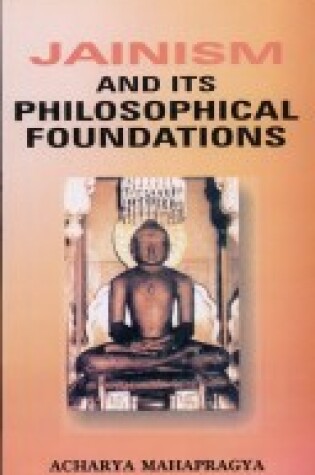 Cover of Jainism and Its Philosophical Foundations