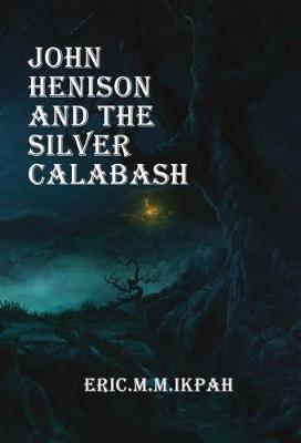 Book cover for John Henison And The Silver Calabash