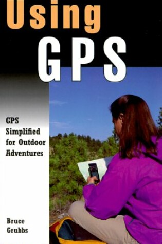 Cover of Using Gps: Finding Your Way with the Global Positioning System