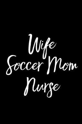 Book cover for Wife Soccer Mom Nurse