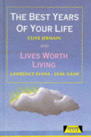 Cover of The Best Years Of Your Life and Lives Worth Living