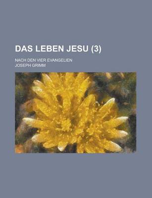 Book cover for Das Leben Jesu; Nach Den Vier Evangelien (3 )