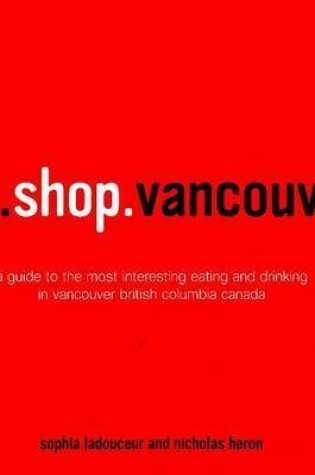 Cover of Eat.Shop.Vancouver