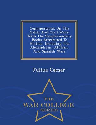 Book cover for Commentaries on the Gallic and Civil Wars