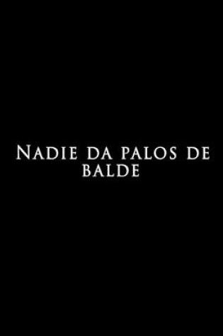 Cover of Nadie da palos de balde