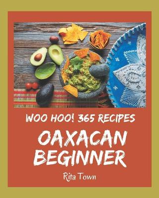 Book cover for Woo Hoo! 365 Oaxacan Beginner Recipes