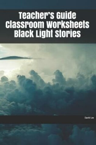 Cover of Teacher's Guide Classroom Worksheets Black Light Stories