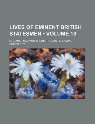 Book cover for Lives of Eminent British Statesmen (Volume 18)