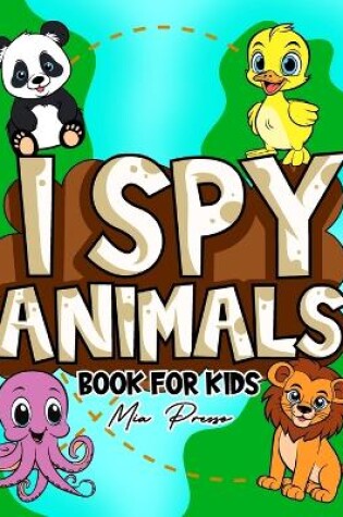 Cover of I Spy Animals Book for Kids