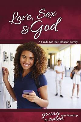 Book cover for Love, Sex & God: For Young Women Ages 14 and Up - Learning about Sex