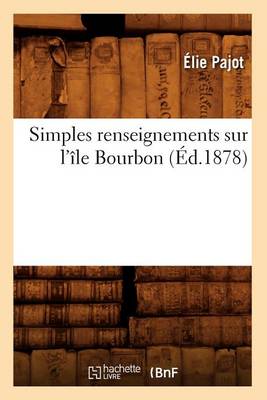 Book cover for Simples Renseignements Sur l'Ile Bourbon (Ed.1878)