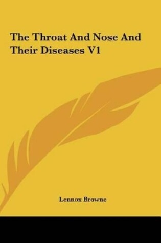 Cover of The Throat and Nose and Their Diseases V1