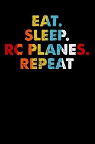 Cover of Eat.Sleep.RCPlanes.Repeat.