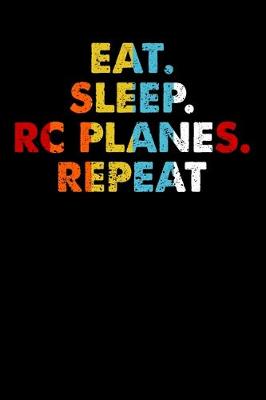 Book cover for Eat.Sleep.RCPlanes.Repeat.