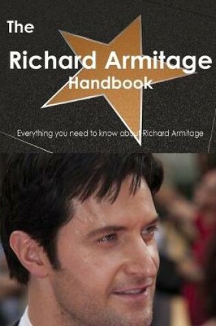 Cover of The Richard Armitage (Actor) Handbook - Everything You Need to Know about Richard Armitage (Actor)