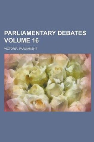 Cover of Parliamentary Debates Volume 16