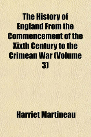 Cover of The History of England from the Commencement of the Xixth Century to the Crimean War (Volume 3)