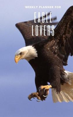 Book cover for Weekly Planner for Eagle Lovers