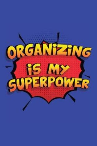 Cover of Organizing Is My Superpower