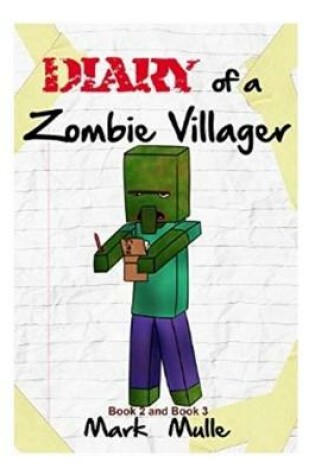 Cover of Diary of a Zombie Villager, Book 2 and Book 3 (An Unofficial Minecraft Book for Kids Ages 9 - 12 (Preteen)