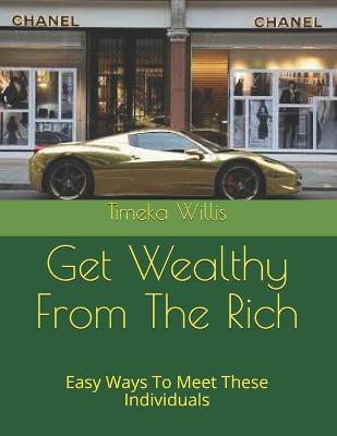 Book cover for Get Wealthy From The Rich