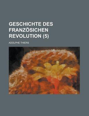 Book cover for Geschichte Des Franzosichen Revolution (5)