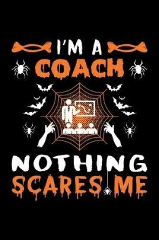 Cover of I'm A Coach Nothing Scares Me