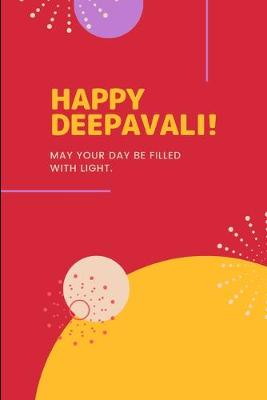 Book cover for Happy Deepavali May Your Day Be Filled With Light