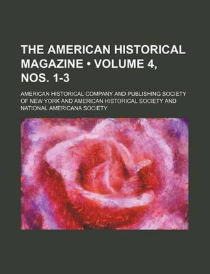 Book cover for The American Historical Magazine (Volume 4, Nos. 1-3 )