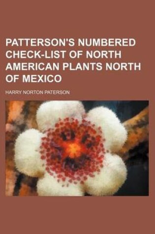 Cover of Patterson's Numbered Check-List of North American Plants North of Mexico