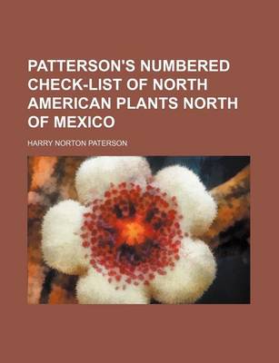 Book cover for Patterson's Numbered Check-List of North American Plants North of Mexico