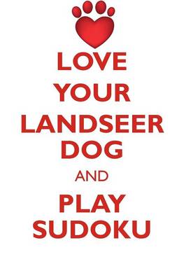 Book cover for LOVE YOUR LANDSEER DOG AND PLAY SUDOKU LANDSEER DOG SUDOKU LEVEL 1 of 15