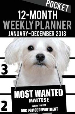 Cover of 2018 Pocket Weekly Planner - Most Wanted Maltese