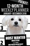 Book cover for 2018 Pocket Weekly Planner - Most Wanted Maltese