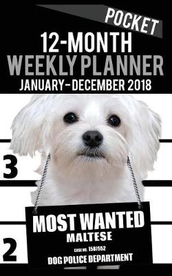 Cover of 2018 Pocket Weekly Planner - Most Wanted Maltese