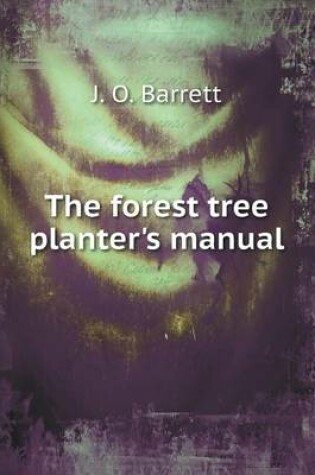 Cover of The forest tree planter's manual