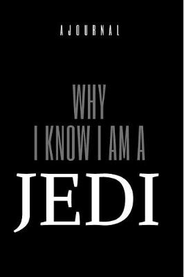 Book cover for A Journal Why I Know I Am A Jedi