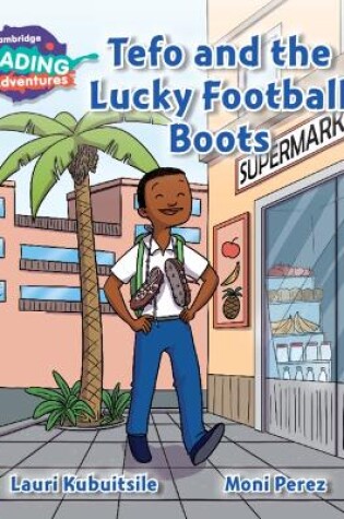 Cover of Cambridge Reading Adventures Tefo and the Lucky Football Boots Gold Band