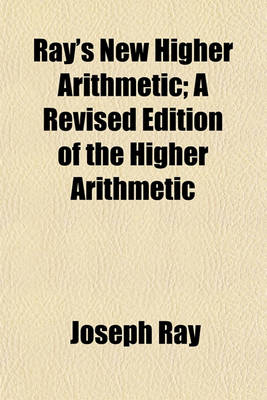 Book cover for Ray's New Higher Arithmetic; A Revised Edition of the Higher Arithmetic