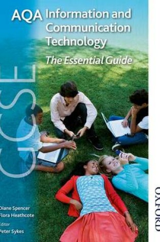 Cover of AQA GCSE Information and Communication Technology The Essential Guide